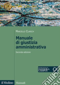 Manuale di giustizia amministrativa. Nuova ediz. libro di Clarich Marcello