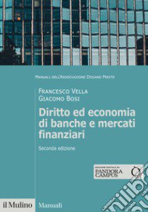 Diritto ed economia di banche e mercati finanziari. Nuova ediz. libro di Vella Francesco; Bosi Giacomo