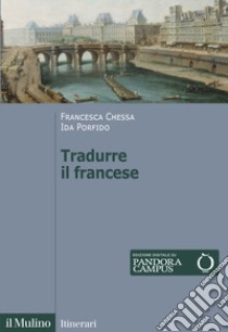 Tradurre il francese libro di Chessa Francesca; Porfido Ida