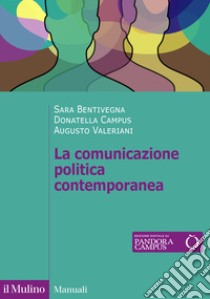 La comunicazione politica contemporanea libro di Bentivegna Sara; Campus Donatella; Valeriani Augusto