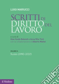 Scritti di diritto del lavoro. Vol. 3: 1990-2020 libro di Mariucci Luigi; Balandi G. G. (cur.); Tinti A. R. (cur.)