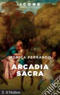 Arcadia sacra libro di Ferrando Monica