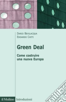 Green deal. Come costruire una nuova Europa libro di Bevilacqua Dario; Chiti Edoardo