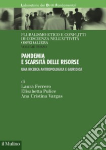 Pandemia e scarsità delle risorse. Una ricerca antropologica e giuridica libro di Ferrero Laura; Pulice Elisabetta; Vargas Ana Cristina