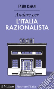 Andare per l'Italia razionalista libro di Isman Fabio