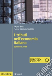 I tributi nell'economia italiana. Nuova ediz. libro di Bosi Paolo; Guerra Maria Cecilia