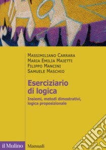 Eserciziario di logica libro di Carrara Massimiliano; Mancini Filippo; Maietti Maria Emilia