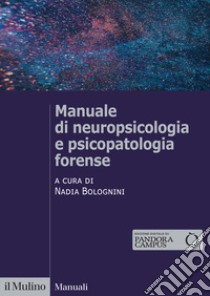 Manuale di neuropsicologia e psicopatologia forense libro di Bolognini N. (cur.)