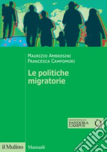 Le politiche migratorie libro di Ambrosini Maurizio; Campomori Francesca