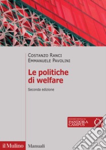 Le politiche di welfare. Nuova ediz. libro di Ranci Costanzo; Pavolini Emmanuele