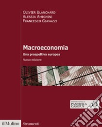 Macroeconomia. Una prospettiva europea. Nuova ediz. libro di Blanchard Olivier; Amighini Alessia; Giavazzi Francesco