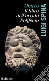 Omero. Il libro dell'orrido Polifemo libro di Spina Luigi