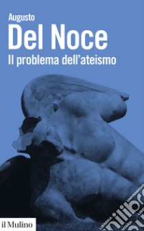 Il problema dell'ateismo libro di Del Noce Augusto