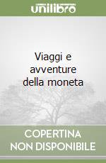 Viaggi e avventure della moneta libro di Cipolla C. M.