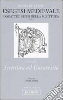 Esegesi medievale. Scrittura ed Eucarestia. I quattro sensi della scrittura. Vol. 2 libro di Lubac Henri de; Guerriero E. (cur.)