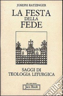 La festa della fede. Saggi di escatologia liturgica libro di Benedetto XVI (Joseph Ratzinger)