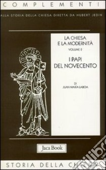 La chiesa e la modernità. Vol. 2: I papi del Novecento libro di Laboa Juan María