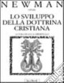 Lo sviluppo della dottrina cristiana libro di Newman John Henry; Orbetello L. (cur.)