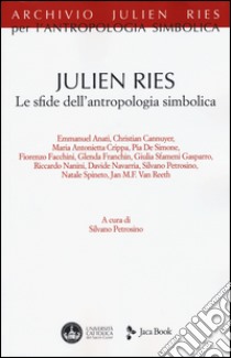 Julien Ries. Le sfide dell'antropologia simbolica libro di Petrosino S. (cur.)