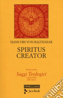 Saggi teologici. Vol. 5: Spiritus creator libro di Balthasar Hans Urs von