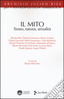 Il mito. Senso, natura, attualità libro di Petrosino S. (cur.)