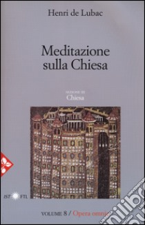 Opera omnia. Nuova ediz.. Vol. 8: Meditazione sulla Chiesa. Chiesa libro di Lubac Henri de