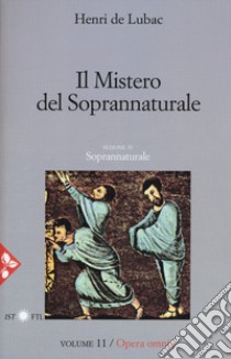 Opera omnia. Nuova ediz.. Vol. 11: Il mistero del soprannaturale. Soprannaturale libro di Lubac Henri de