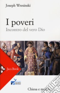 I poveri. Incontro del vero Dio libro di Wresinski Joseph