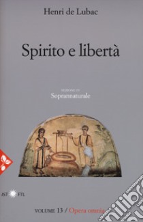 Opera omnia. Nuova ediz.. Vol. 13: Spirito e libertà. Soprannaturale libro di Lubac Henri de