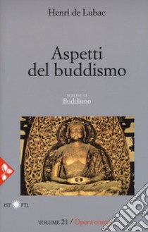 Opera omnia. Vol. 21: Aspetti del buddismo. Buddismo libro di Lubac Henri de