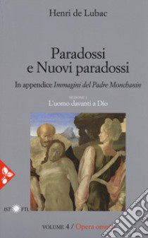 Opera omnia. Nuova ediz.. Vol. 4: Paradossi e nuovi paradossi. L'uomo davanti a Dio libro di Lubac Henri de