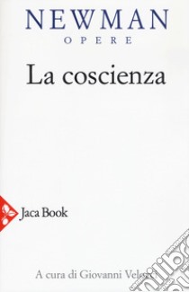 La coscienza. Nuova ediz. libro di Newman John Henry