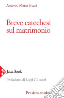 Breve catechesi sul matrimonio libro di Sicari Antonio Maria