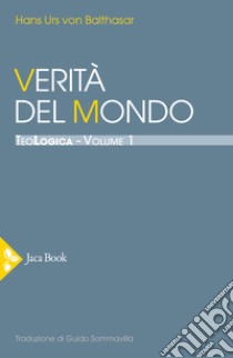 Teologica. Vol. 1: Verità del mondo libro di Balthasar Hans Urs von