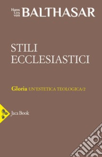 Stili ecclesiastici libro di Balthasar Hans Urs von