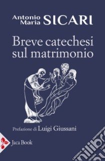 Breve catechesi sul matrimonio libro di Sicari Antonio Maria