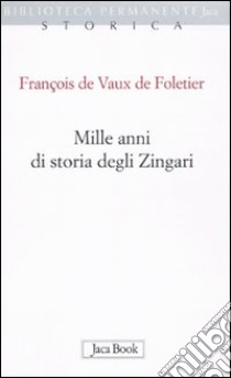 Mille anni di storia degli zingari libro di Vaux Defoletier François de