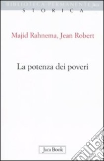 La potenza dei poveri libro di Rahnema Majid; Robert Jean