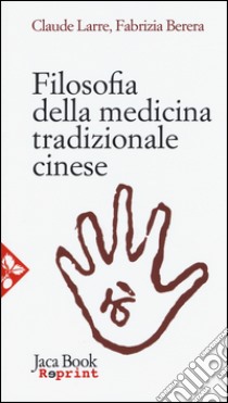 Filosofia della medicina tradizionale cinese libro di Larre Claude; Berera Fabrizia