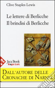 Le lettere di Berlicche-Il brindisi di Berlicche libro di Lewis Clive S.