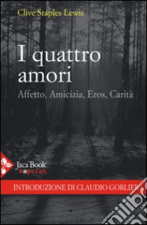 I quattro amori. Affetto, amicizia, eros, carità libro di Lewis Clive S.