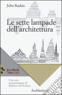 Le sette lampade dell'architettura libro di Ruskin John