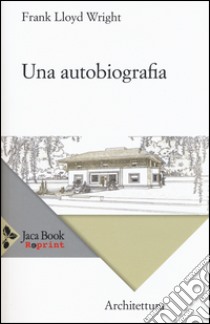 Una autobiografia libro di Wright Frank L.