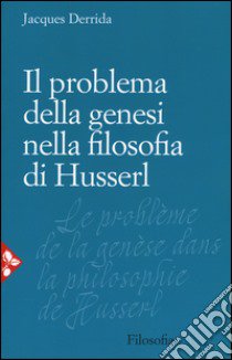 Il problema della genesi nella filosofia di Husserl libro di Derrida Jacques; Costa V. (cur.)