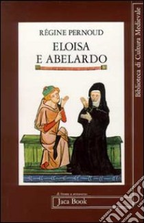 Eloisa e Abelardo libro di Pernoud Régine