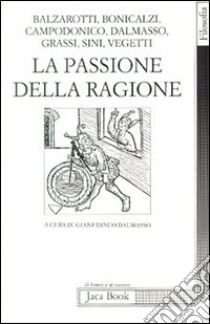 La passione della ragione libro di Dalmasso G. (cur.)