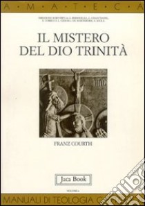 Il mistero del Dio Trinità libro di Courth Franz