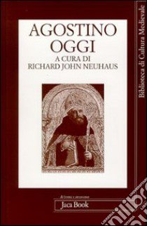 Agostino oggi libro di Neuhaus R. J. (cur.)