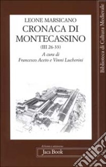 Cronaca di Montecassino libro di Leone Marsicano; Aceto F. (cur.); Lucherini V. (cur.)