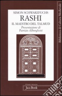 Rashi. Il maestro del Talmud libro di Schwarzfuchs Simon